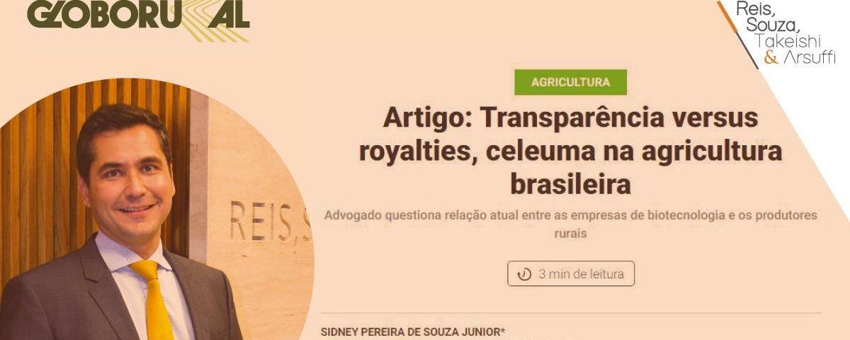 Transparência versus royalties, celeuma na agricultura brasileira - Reis, Souza, Takeishi & Arsuffi Advogados