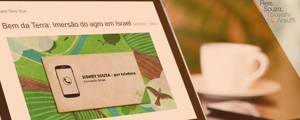 Bem da Terra: Imersão do agro em Israel - Reis, Souza, Takeishi & Arsuffi Advogados