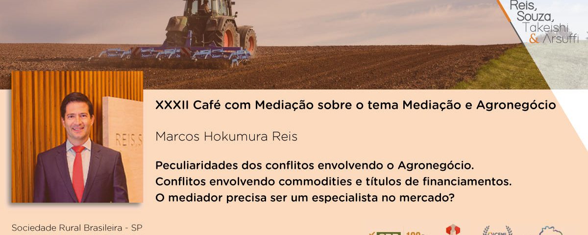 XXXII Café com Mediação sobre o Tema Mediação e Agronegócio - Reis, Souza, Takeishi & Arsuffi Advogados